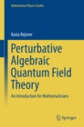 Perturbative Algebraic Quantum Field Theory : An Introduction for Mathematicians - eBook