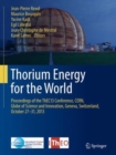 Thorium Energy for the World : Proceedings of the ThEC13 Conference, CERN, Globe of Science and Innovation, Geneva, Switzerland, October 27-31, 2013 - Book