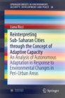 Reinterpreting Sub-Saharan Cities through the Concept of Adaptive Capacity : An Analysis of Autonomous Adaptation in Response to Environmental Changes in Peri-Urban Areas - eBook