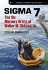 Sigma 7 : The Six Mercury Orbits of Walter M. Schirra, Jr. - Book