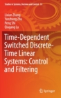 Time-Dependent Switched Discrete-Time Linear Systems: Control and Filtering - Book