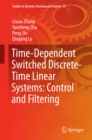 Time-Dependent Switched Discrete-Time Linear Systems: Control and Filtering - eBook