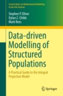 Data-driven Modelling of Structured Populations : A Practical Guide to the Integral Projection Model - eBook