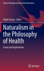 Naturalism in the Philosophy of Health : Issues and Implications - Book