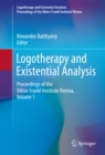 Logotherapy and Existential Analysis : Proceedings of the Viktor Frankl Institute Vienna, Volume 1 - eBook