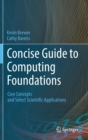 Concise Guide to Computing Foundations : Core Concepts and Select Scientific Applications - Book