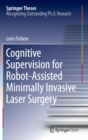 Cognitive Supervision for Robot-Assisted Minimally Invasive Laser Surgery - Book