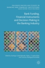 Bank Funding, Financial Instruments and Decision-Making in the Banking Industry - Book