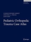 Pediatric Orthopedic Trauma Case Atlas - Book