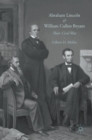 Abraham Lincoln and William Cullen Bryant : Their Civil War - Book
