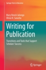 Writing for Publication : Transitions and Tools that Support Scholars' Success - Book