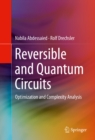 Reversible and Quantum Circuits : Optimization and Complexity Analysis - eBook