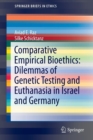 Comparative Empirical Bioethics: Dilemmas of Genetic Testing and Euthanasia in Israel and Germany - Book