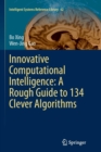 Innovative Computational Intelligence: A Rough Guide to 134 Clever Algorithms - Book