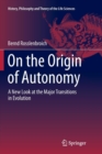 On the Origin of Autonomy : A New Look at the Major Transitions in Evolution - Book