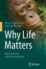 Why Life Matters : Fifty Ecosystems of the Heart and Mind - Book