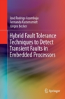 Hybrid Fault Tolerance Techniques to Detect Transient Faults in Embedded Processors - Book