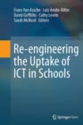 Re-engineering the Uptake of ICT in Schools - Book