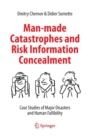 Man-made Catastrophes and Risk Information Concealment : Case Studies of Major Disasters and Human Fallibility - Book