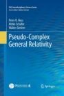 Pseudo-Complex General Relativity - Book