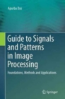 Guide to Signals and Patterns in Image Processing : Foundations, Methods and Applications - Book
