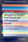 Mitigation of Dangers from Natural and Anthropogenic Hazards : Prediction, Prevention, and Preparedness - Book