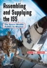 Assembling and Supplying the ISS : The Space Shuttle Fulfills Its Mission - Book