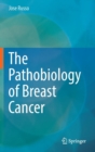 The Pathobiology of Breast Cancer - Book