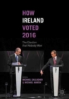 How Ireland Voted 2016 : The Election that Nobody Won - Book