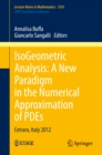 IsoGeometric Analysis:  A New Paradigm in the Numerical Approximation of PDEs : Cetraro, Italy 2012 - eBook