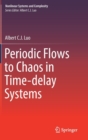 Periodic Flows to Chaos in Time-Delay Systems - Book
