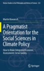 A Pragmatist Orientation for the Social Sciences in Climate Policy : How to Make Integrated Economic Assessments Serve Society - Book
