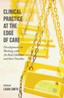Clinical Practice at the Edge of Care : Developments in Working with at-Risk Children and Their Families - Book