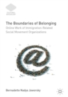 The Boundaries of Belonging : Online Work of Immigration-Related Social Movement Organizations - eBook