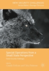 Special Operations from a Small State Perspective : Future Security Challenges - Book