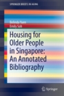 Housing for Older People in Singapore: An Annotated Bibliography - Book