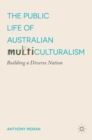 The Public Life of Australian Multiculturalism : Building a Diverse Nation - Book