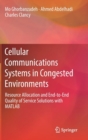 Cellular Communications Systems in Congested Environments : Resource Allocation and End-to-End Quality of Service Solutions with MATLAB - Book