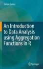 An Introduction to Data Analysis using Aggregation Functions in R - Book