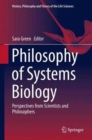 Philosophy of Systems Biology : Perspectives from Scientists and Philosophers - Book