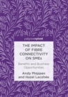 The Impact of Fibre Connectivity on SMEs : Benefits and Business Opportunities - Book