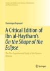 A Critical Edition of Ibn al-Haytham's On the Shape of the Eclipse : The First Experimental Study of the Camera Obscura - eBook