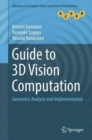 Guide to 3D Vision Computation : Geometric Analysis and Implementation - Book