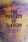 The Poverty of Slavery : How Unfree Labor Pollutes the Economy - Book