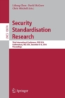 Security Standardisation Research : Third International Conference, SSR 2016, Gaithersburg, MD, USA, December 5–6, 2016, Proceedings - Book