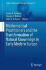 Mathematical Practitioners and the Transformation of Natural Knowledge in Early Modern Europe - Book