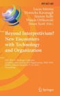 Beyond Interpretivism? New Encounters with Technology and Organization : IFIP WG 8.2 Working Conference on Information Systems and Organizations, IS&O 2016, Dublin, Ireland, December 9-10, 2016, Proce - Book