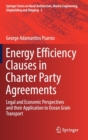 Energy Efficiency Clauses in Charter Party Agreements : Legal and Economic Perspectives and Their Application to Ocean Grain Transport - Book