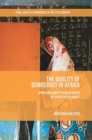 The Quality of Democracy in Africa : Opposition Competitiveness Rooted in Legacies of Cleavages - Book