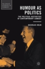 Humour as Politics : The Political Aesthetics of Contemporary Comedy - Book